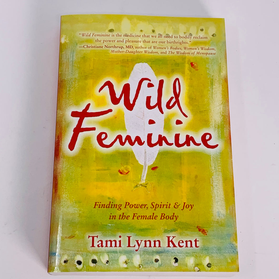 Wild Feminine by Tami Lynn Kent