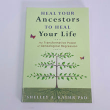 Load image into Gallery viewer, Heal Your Ancestors to Heal Your Life by Shelley A Kaehr
