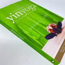 Load image into Gallery viewer, The Complete Guide to Yin Yoga Philosophy &amp; Practice by Bernie Clark
