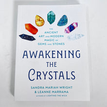 Load image into Gallery viewer, Awakening the Crystals by Sandra Maria Wright &amp; Leanne Marrama
