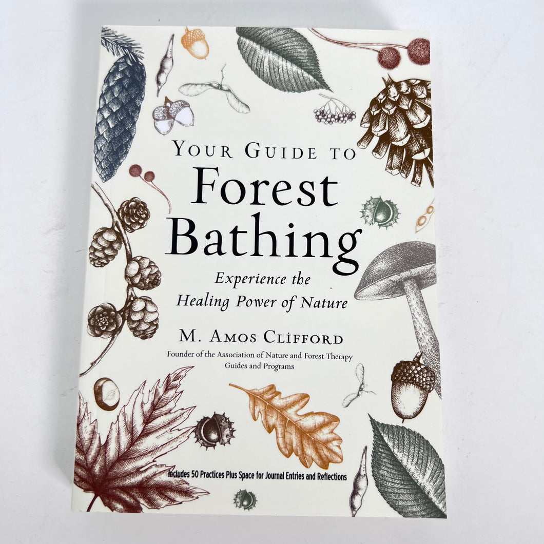 Your Guide to Forest Bathing by M Amos Clifford