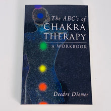 Load image into Gallery viewer, The ABC&#39;s of Chakra Therapy - A Workbook by Deedre Diemer
