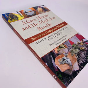 A Cree Healer and His Medicine Bundle by David Young, Robert Rogers & Russell Willier