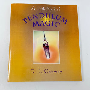 A Little Book of Pendulum Magic by D J Conway
