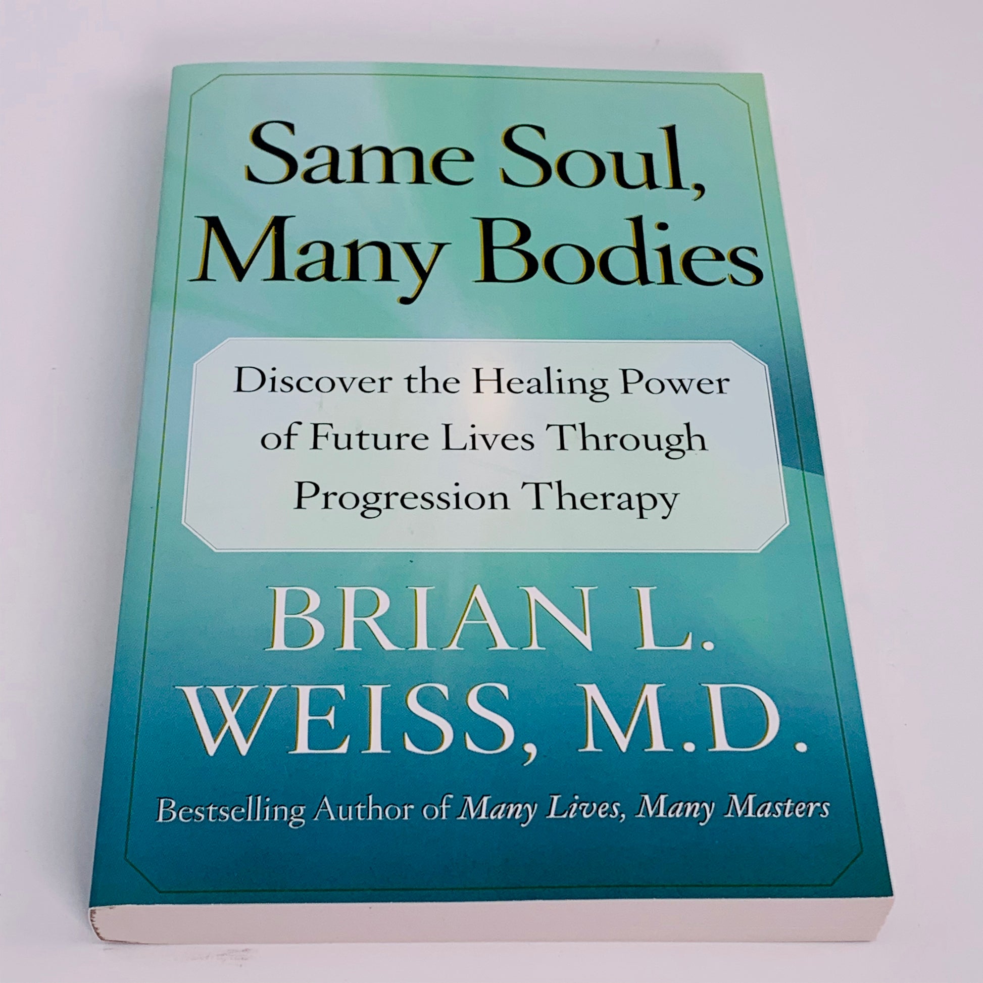 Same Soul, Many Bodies by Brian L Weiss M.D