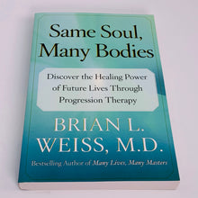 Load image into Gallery viewer, Same Soul, Many Bodies by Brian L Weiss M.D
