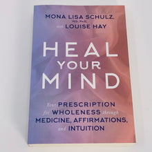 Load image into Gallery viewer, Heal Your Mind by Mona Lisa Schulz &amp; Louise Hay
