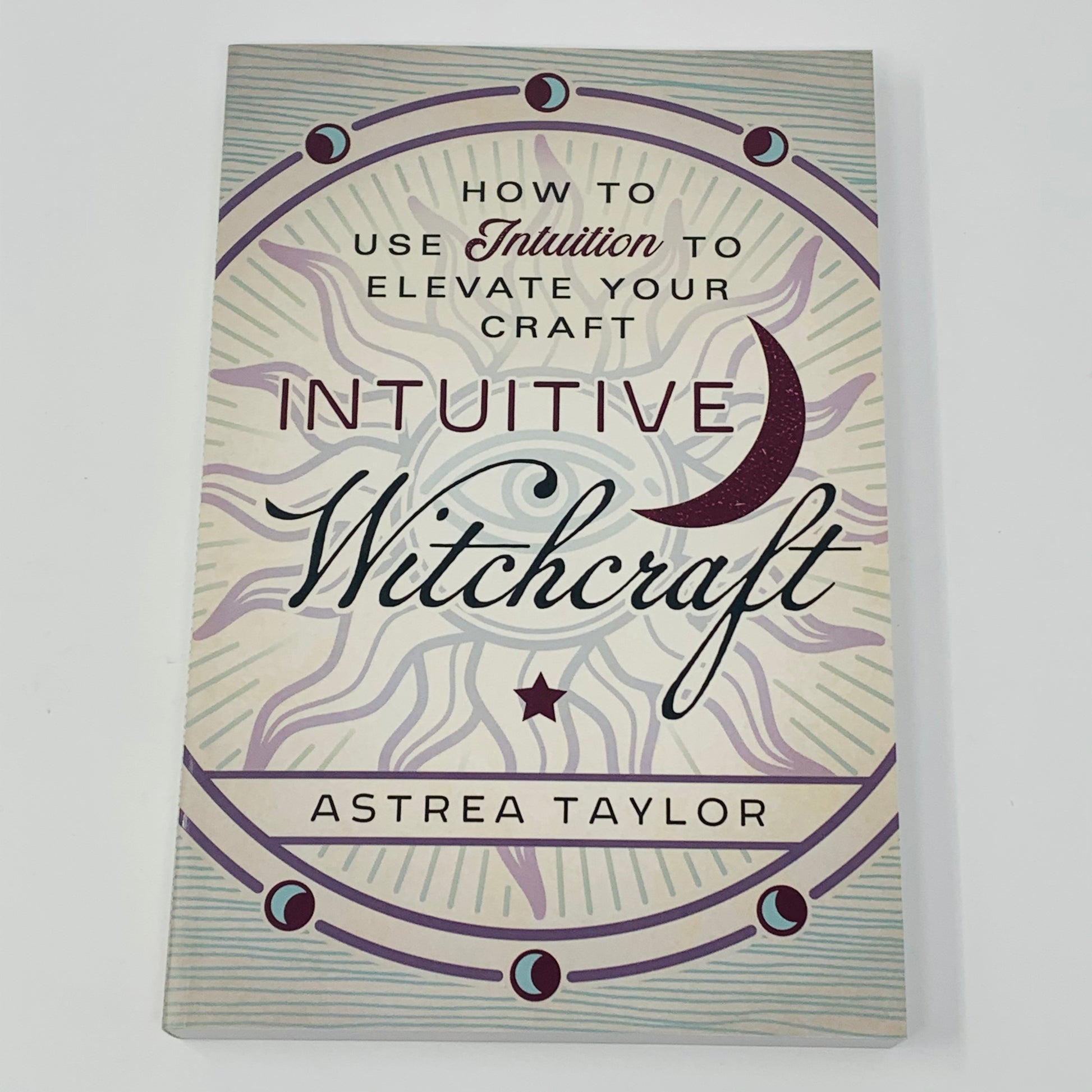 Intuitive Witchcraft by Astrea Taylor