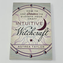 Load image into Gallery viewer, Intuitive Witchcraft by Astrea Taylor
