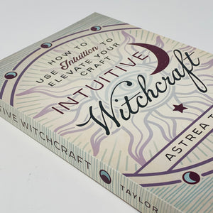 Intuitive Witchcraft by Astrea Taylor