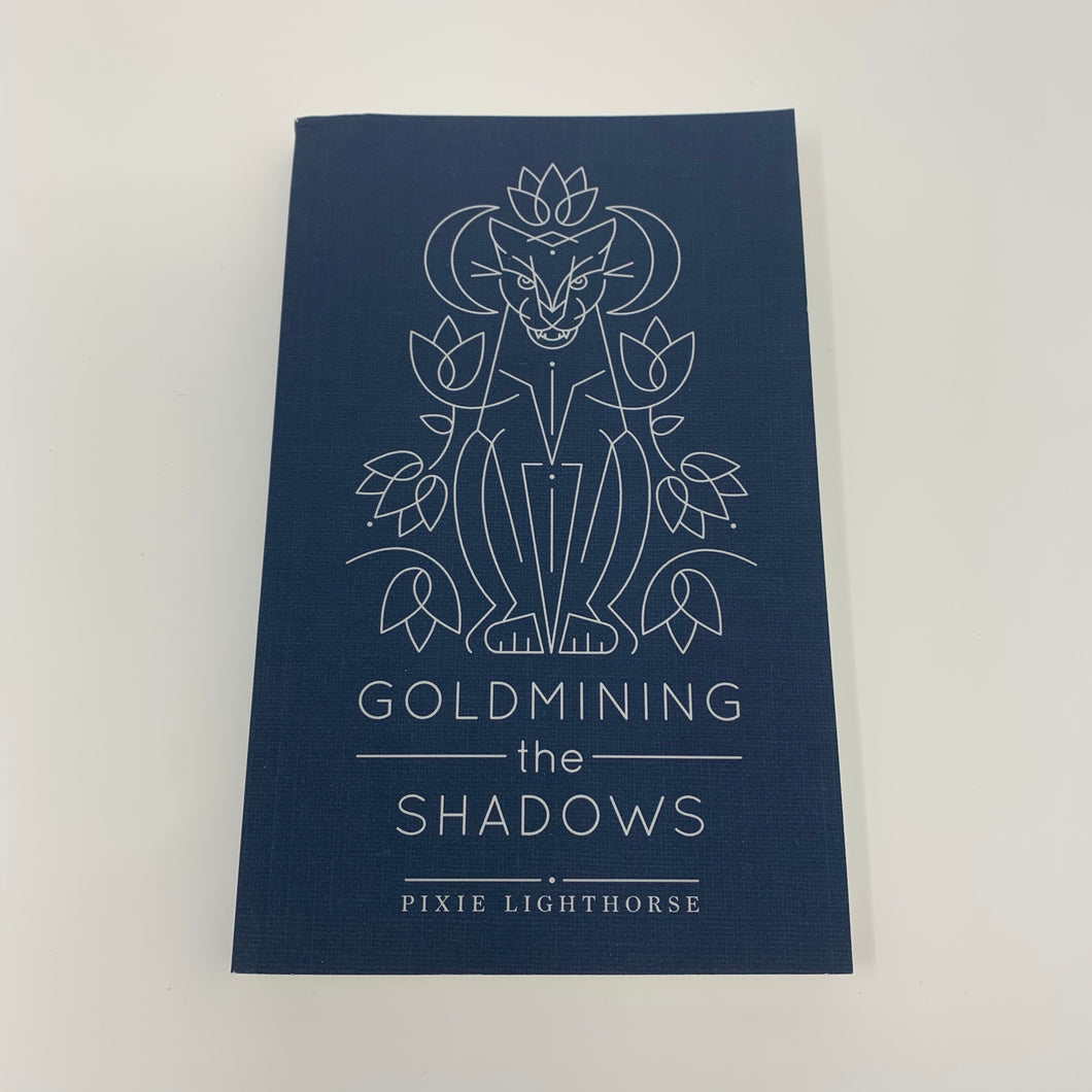 Goldmining the Shadows by Pixie Lighthorse